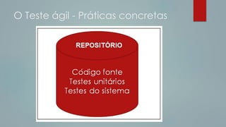 O Teste ágil - Práticas concretas
 