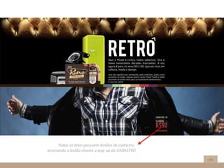 Todas as telas possuem botões de cadastro,
acionando o botão chama o pop-up de CADASTRO