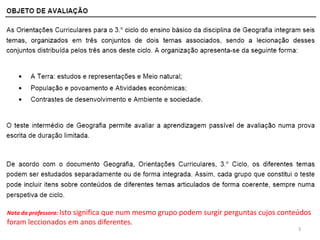 Nota da professora: Isto significa que num mesmo grupo podem surgir perguntas cujos conteúdos
foram leccionados em anos diferentes.
                                                                                         3
 