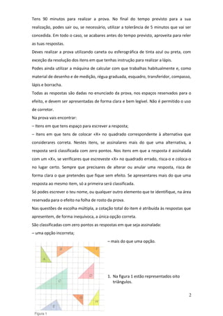 Tens 90 minutos para realizar a prova. No final do tempo previsto para a sua
realização, podes sair ou, se necessário, uti...