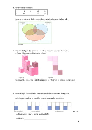 6. Considera os números:
    19       4       5        12       24
    2       15       3        20       27


  Escreve o...