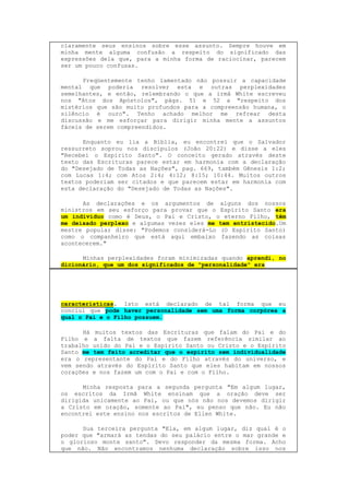 -Então, esta história de “três pessoas em uma” – não 
existe! TRÊS CO-EXISTENTES? NÃO EXISTEM! SÓ DUAS, 
DISTINTAS! 
 