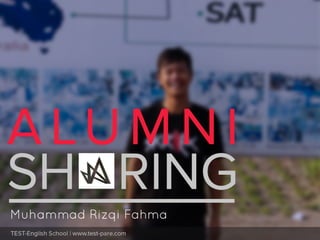 TEST-English School  - Alumni Sharing by Muhammad Rizqi Fahma