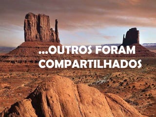...OUTROS FORAM COMPARTILHADOS 