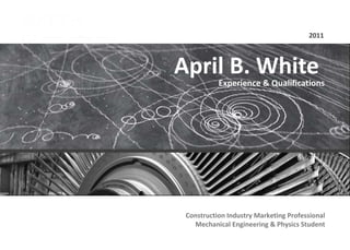 April B. White  Experience & Qualifications 2011 