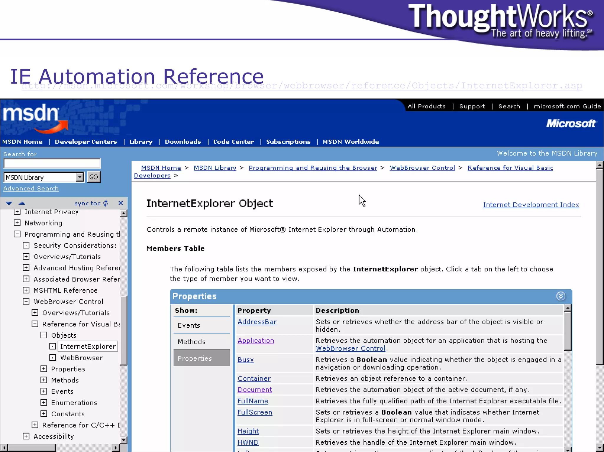 IE Automation Reference
 http://msdn.microsoft.com/workshop/browser/webbrowser/reference/Objects/InternetExplorer.asp
 