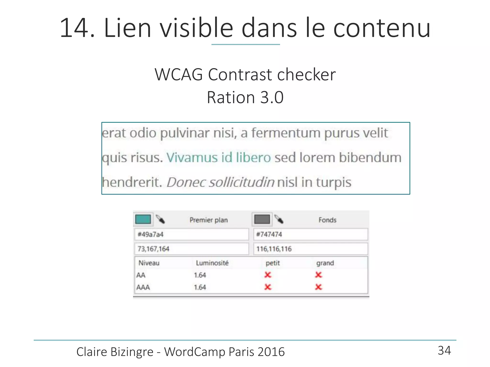14. Lien visible dans le contenu
WCAG Contrast checker
Ration 3.0
Claire Bizingre - WordCamp Paris 2016 34
 
