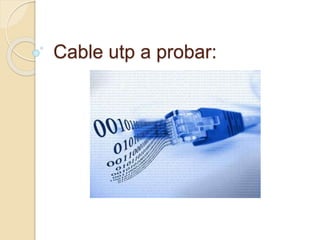 Cable utp a probar:
 