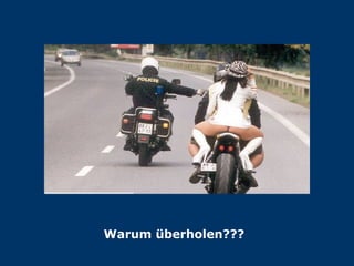 Warum überholen??? 