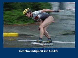Geschwindigkeit ist ALLES 