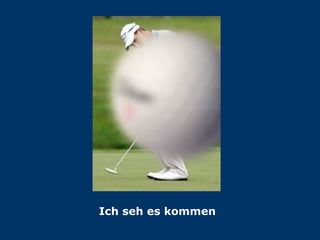 Ich seh es kommen 