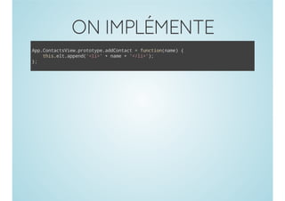 ON IMPLÉMENTE
ApCnatVe.rttp.dCnat=fnto(ae {
p.otcsiwpooyeadotc
ucinnm)
ti.l.ped'l> +nm +'/i';
hsetapn(<i'
ae
<l>)
}
;

 