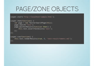PAGE/ZONE OBJECTS
cse.tr(ht:/oahs/apehm';
aprsat'tp/lclotsml.tl)
cse.hnfnto( {
aprte(ucin)
vrpg =nwTitrerhaeti)
a ae
e wteSacPg(hs;
pg.erh'et)
aesac(ts';
pg.atoRslsfnto te( {
aewiFreut(ucin hn)
ti.etasrTxEit(ts';
hsts.setetxss'et)
};
)
};
)
cse.u(ucin){
aprrnfnto(
ti.etrneRslstu,0 'etrsl/wesxl)
hsts.edreut(re , ts-euttet.m';
};
)

 