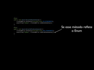 Se esse método reﬂete
        o Enum
 