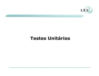 Testes Unitários
 