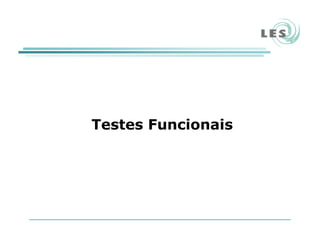Testes Funcionais
 