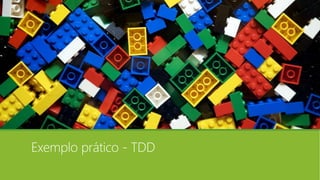 Exemplo prático - TDD
 
