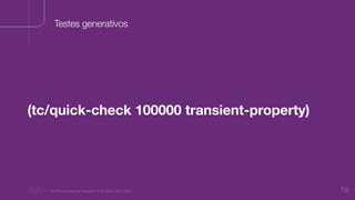 “Nu Minimal Keynote Template” © Nu Bank - 05.01.2014 19
Testes generativos
(tc/quick-check 100000 transient-property)
 