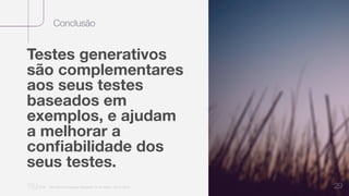Conclusão
“Nu Minimal Keynote Template” © Nu Bank - 05.01.2014 29
Testes generativos
são complementares
aos seus testes
baseados em
exemplos, e ajudam
a melhorar a
conﬁabilidade dos
seus testes.
 