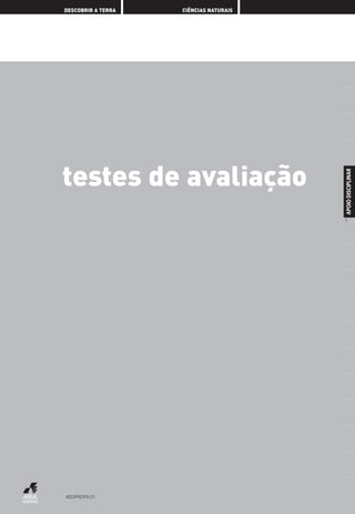 DESCOBRIR A TERRA CIÊNCIAS NATURAIS
APOIODISCIPLINAR
1
testes de avaliação
AEDPROF8-01
AEDPROF8_F01_F02_2PPI 10/24/03 12:22 PM Página 1
 