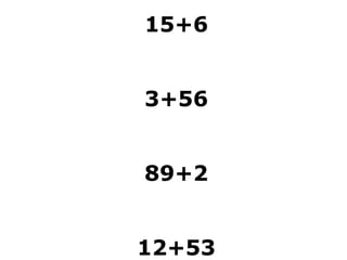 15+6 3+56 89+2 12+53 