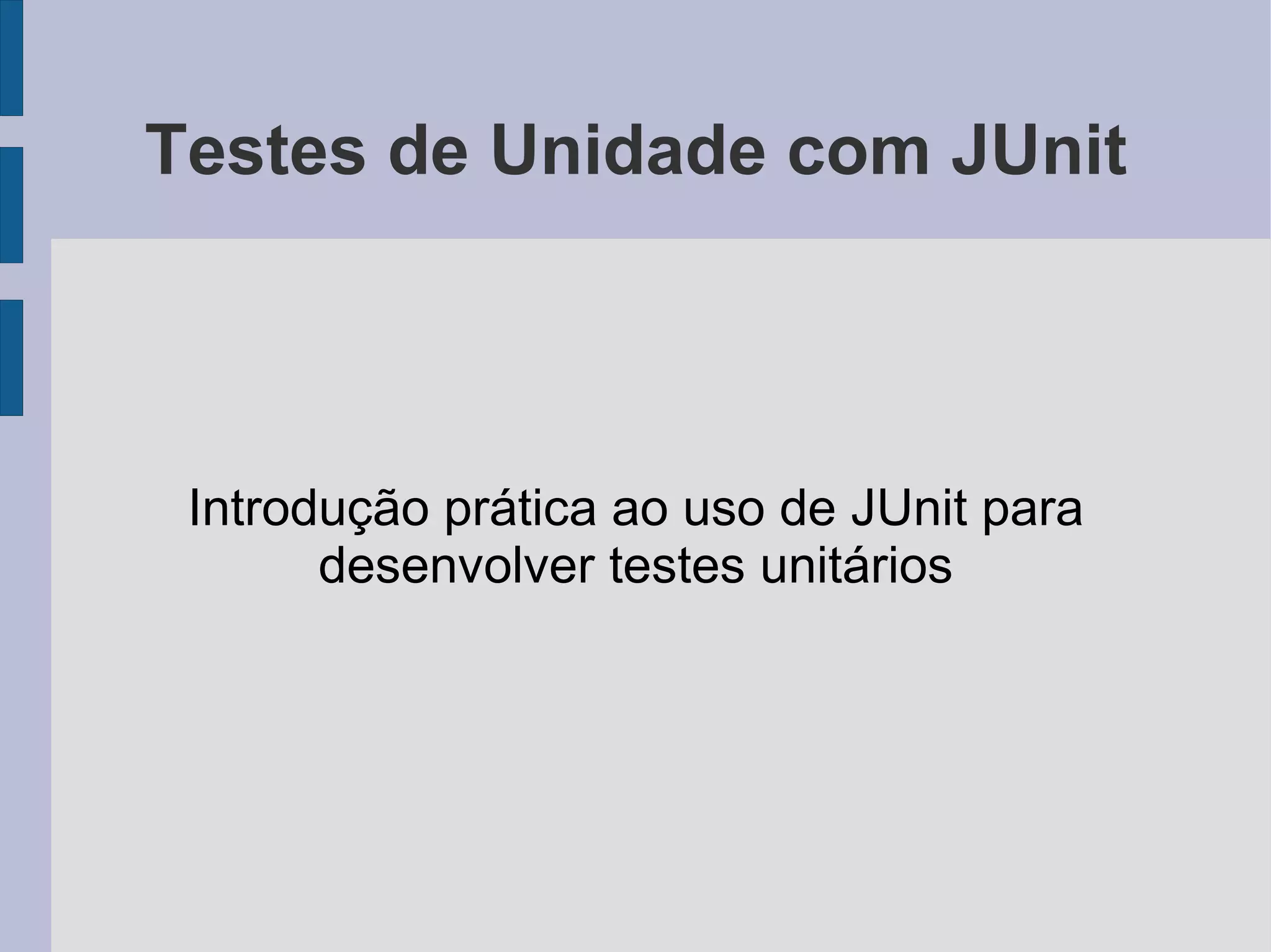 Testes de Unidade com JUnit