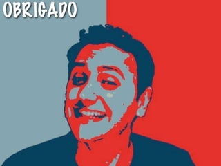 OBRIGADO
 