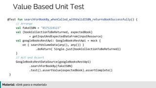 Material: https://www.slideshare.net/elias.nogueira/testes-de-ponta-a-ponta
Value Based Unit Test
 