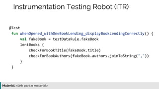 Material: https://www.slideshare.net/elias.nogueira/testes-de-ponta-a-ponta
Instrumentation Testing Robot (ITR)
 