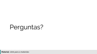 Material: https://www.slideshare.net/elias.nogueira/testes-de-ponta-a-ponta
Perguntas?
 