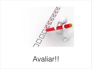 Avaliar!!

 