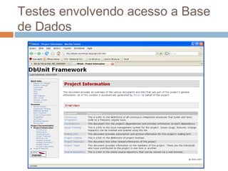 Testes envolvendo acesso a Base
de Dados
 