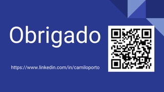 Obrigado
https://www.linkedin.com/in/camiloporto
 