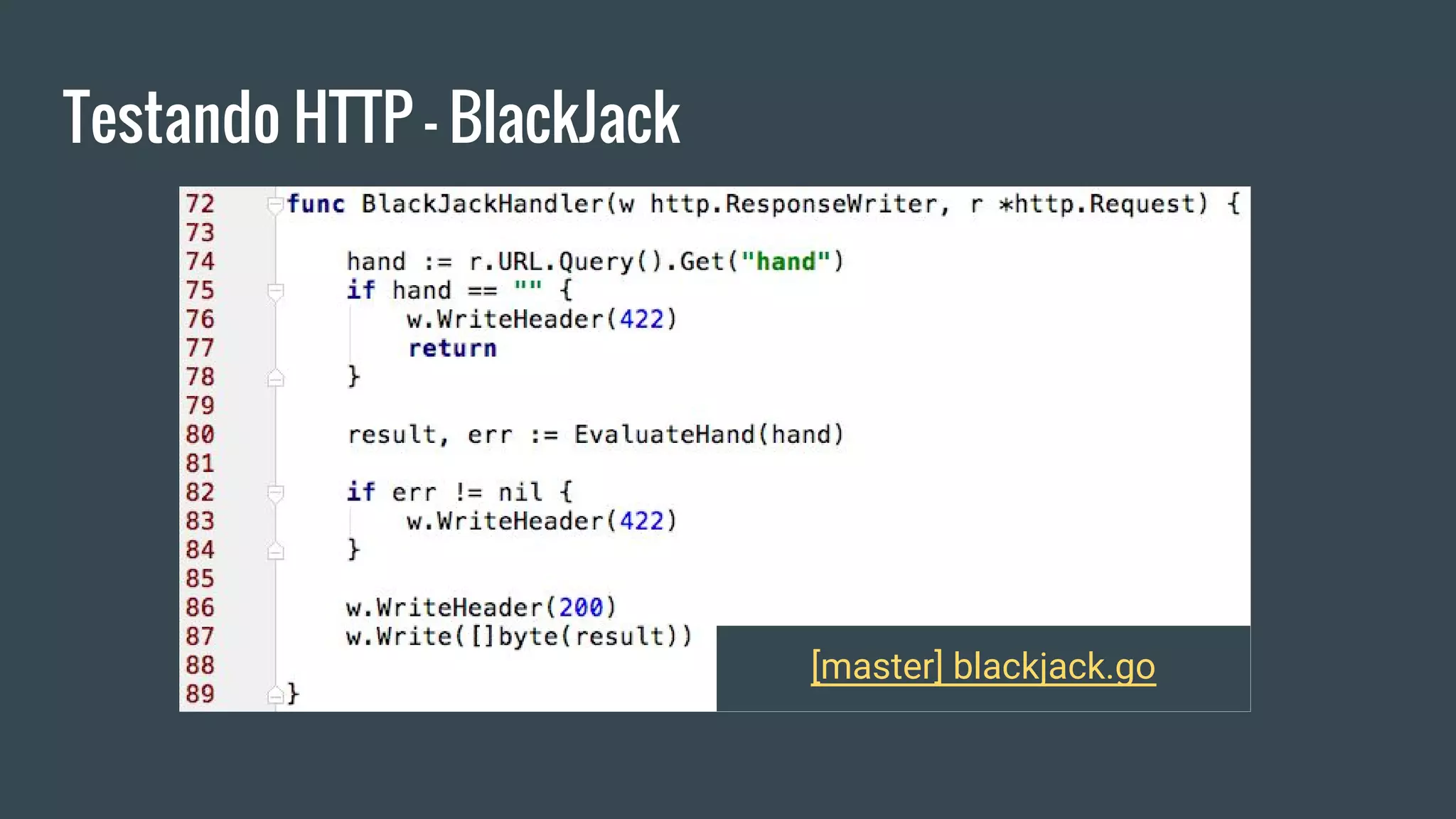 Testando HTTP - BlackJack
[master] blackjack.go
 