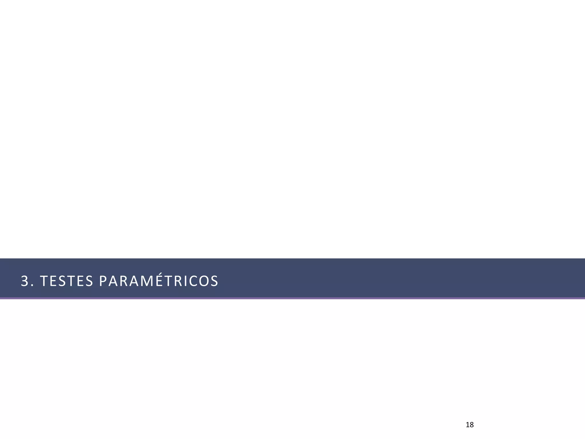 3. TESTES PARAMÉTRICOS




                         18
 