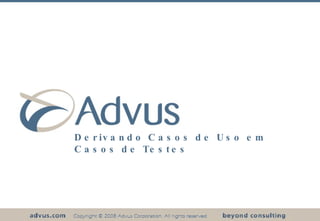 Derivando Casos de Uso em Casos de Testes 