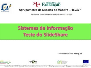Sistemas de InformaçãoTeste do SlideShare Professor: Paulo Marques 