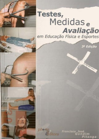 Testes, Medidas e Avaliação em Educação Física e Esporte - Francisco Jose Gondim Pitanga.pdf