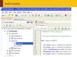 www.qualister.com.br
TestComplete
 