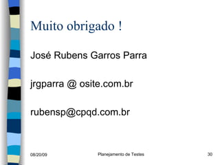 Muito obrigado !  José Rubens Garros Parra jrgparra @ osite.com.br [email_address] 