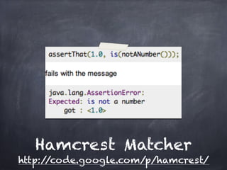 Hamcrest Matcher
http://code.google.com/p/hamcrest/
 
