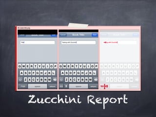 Zucchini Report
 