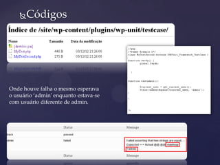 Códigos
Onde houve falha o mesmo esperava
o usuário ‘admin’ enquanto estava-se
com usuário diferente de admin.
 