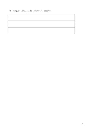 10 – Indique 3 vantagens da comunicação assertiva

6

 