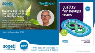 1
© 2022 Sogeti. All rights reserved.
Quality Engineering
and
Sustainability
TMAP: body of knowledge for
quality engineering & testing
Rik Marselis
TestExpo Oslo
Oslo, 8 December 2022
 