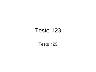 Teste 123 Teste 123 