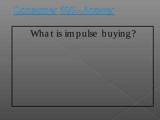 Wha t is im pulse buying?
 