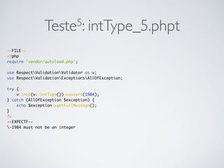 Teste5: intType_5.phpt
--FILE--
<?php
require 'vendor/autoload.php';
use RespectValidationValidator as v;
use RespectValidationExceptionsAllOfException;
try {
v::not(v::intType())->assert(1984);
} catch (AllOfException $exception) {
echo $exception->getFullMessage();
}
?>
--EXPECTF--
-1984 must not be an integer
 