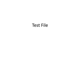 Test File
 