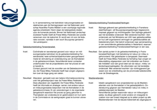 is. In samenwerking met betrokken natuurorganisaties en         Gebiedsontwikkeling Franekeradeel/Harlingen
          deelnemers aan de themagroepen van het Nationale Land-
          schap Noardlike Fryske Wâlden is een voorlopige regionale       Inzet:     Bijdrage geleverd aan gebiedsontwikkeling in Franekera-
          agenda ontwikkeld. Hierin staan de belangrijkste doelen                    deel/Harlingen: vijf Stuurgroepvergaderingen bijgewoond,
          voor de komende periode. Binnen het Nationaal Landschap                    inspraak gegeven op inrichtingsplan. Een bijdrage geleverd
          Zuidwest Fryslân heeft de Friese Milieu Federatie een positie              aan het landelijke onderzoek ‘Met vereende krachten’. Een
          verworven voor de toekomst. Er wordt een rol voor de fede-                 onderzoek van het Ministerie van LNV naar gebiedscoalities
          ratie voorzien, namelijk in een soort Stuurgroep genaamd                   en hun zelf organiserend vermogen en gebiedscoalities als
          ‘de Lanskippers’.                                                          beleidsinstrument. Het betrof onderzoek naar samenwerking
                                                                                     in vier verschillende gebiedscoalities in Nederland, waarvan
Gebiedsontwikkeling Ferwerderadiel                                                   gebiedsontwikkeling Franekeradeel/Harlingen er een was.

Inzet:    Coördinatie en secretariaat gevoerd voor natuur- en mili-       Resultaat: Een aantal punten in de gebiedsontwikkeling in Frane-
          euorganisaties betrokken bij de gebiedsontwikkeling Fer-                   keradeel/Harlingen met betrekking tot natuur en milieu is
          werderadiel; twee achterbanbijeenkomsten georganiseerd                     gehonoreerd. Het gebiedsplan is aangepast. Daarnaast
          mede ter stimulering en ondersteuning van de themaleden                    heeft de Friese Milieu Federatie bij herhaling haar zorgen en
          in de gebiedscommissie. Verschillende keren contacten                      teleurstelling uitgesproken over het ontbreken van financi-
          onderhouden met de projectleiders over het proces en wat                   ele middelen voor een groot deel van de natuur-, milieu- en
          er bereikt is.                                                             landschapsmaatregelen. De uitkomsten van het landelijke
          Contact gezocht met de voorzitter van de Gebiedscommis-                    onderzoek ‘Met vereende krachten’ zijn richtinggevend ge-
          sie. De Friese Milieu Federatie heeft haar zorgen uitgespro-               weest voor de ontwikkeling van de provinciale beleidsnotitie
          ken over de trage gang van zaken.                                          over de Streekagenda.

Resultaat: Afspraken gemaakt over een betere informatievoorziening        Waddeneilanden
           over het gebiedsproject naar de Friese Milieu Federatie.
           Deze afspraken zijn nageleefd. De Friese Milieu Federatie      Inzet:     Ideeën aangeleverd voor projectplannen op de Wadden-
           heeft de informatie en strategie samen met andere natuur-                 eilanden voor de themaleden in het gebiedsplatform. On-
           en milieuorganisaties besproken met de themaleden in de                   dersteuning gegeven aan themaleden natuur en milieu in
           gebiedscommissie. Er zijn veranderingen in de organisatie                 plattelandsproject de Wadden.
           aangebracht waardoor het proces op gang gekomen is.                       Verschillende partijen waaronder natuur- en milieuorgani-
           Themaleden zijn ondersteund en gestimuleerd om hun werk                   saties, bij elkaar gebracht onder andere om draagvlak te
           in de Commissie en de werkgroepen goed te kunnen uitvoe-                  creëren voor een breed integraal op te zetten project op alle
           ren.                                                                      Waddeneilanden met de blauwe kiekendief als uitgangspunt.


                                                                                                                                                     10
 